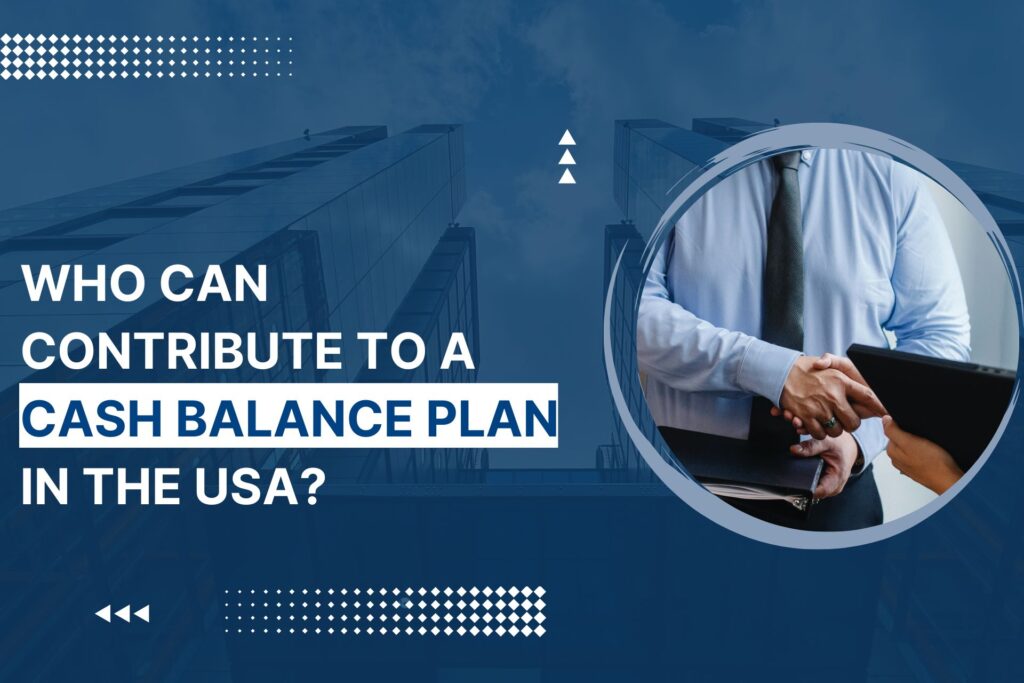 Who Can Contribute to a Cash Balance Plan in the USA?