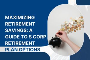 Guide to S Corp Retirement Plan Options