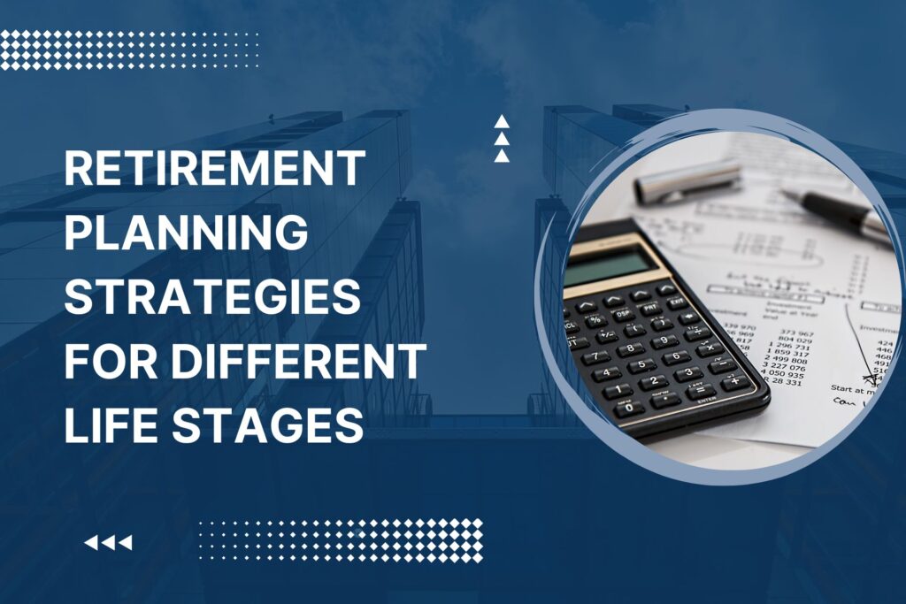 Retirement Planning Strategies for Different Life Stages | PD