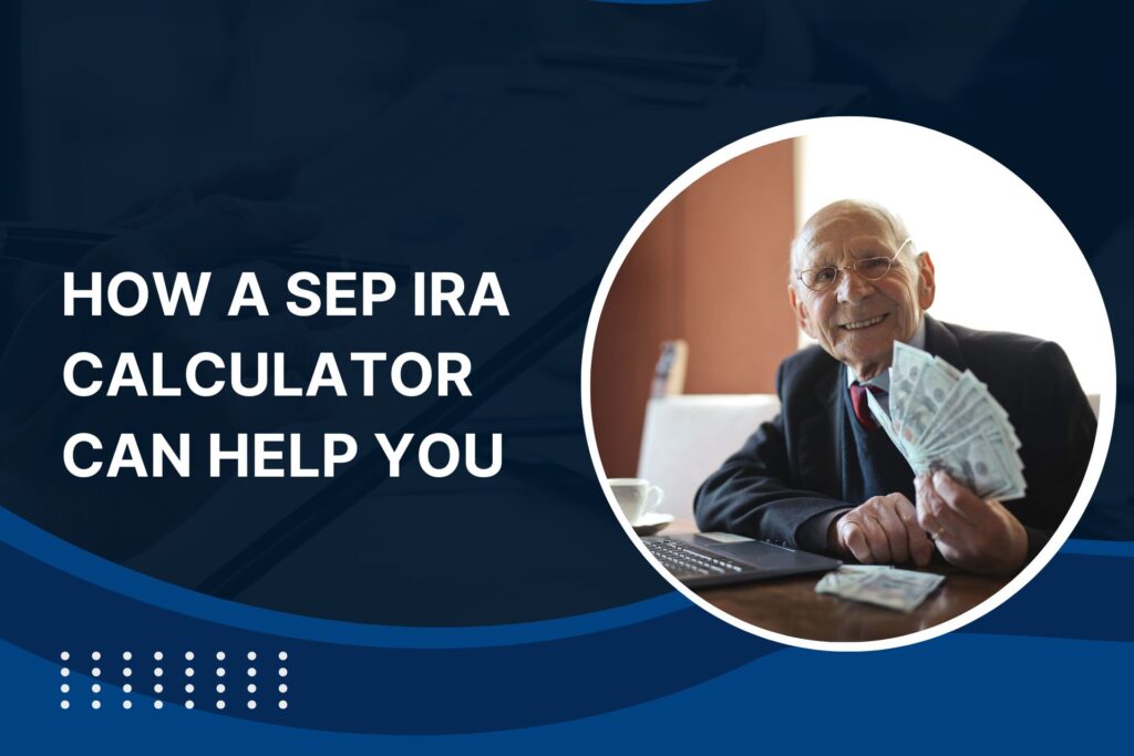 Maximize Retirement Savings with a SEP IRA Calculator PD