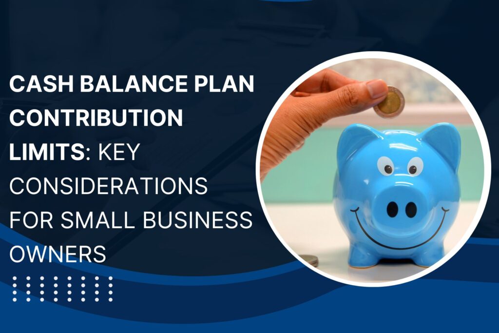 Cash Balance Plan Contribution Limits for Small Business Owners