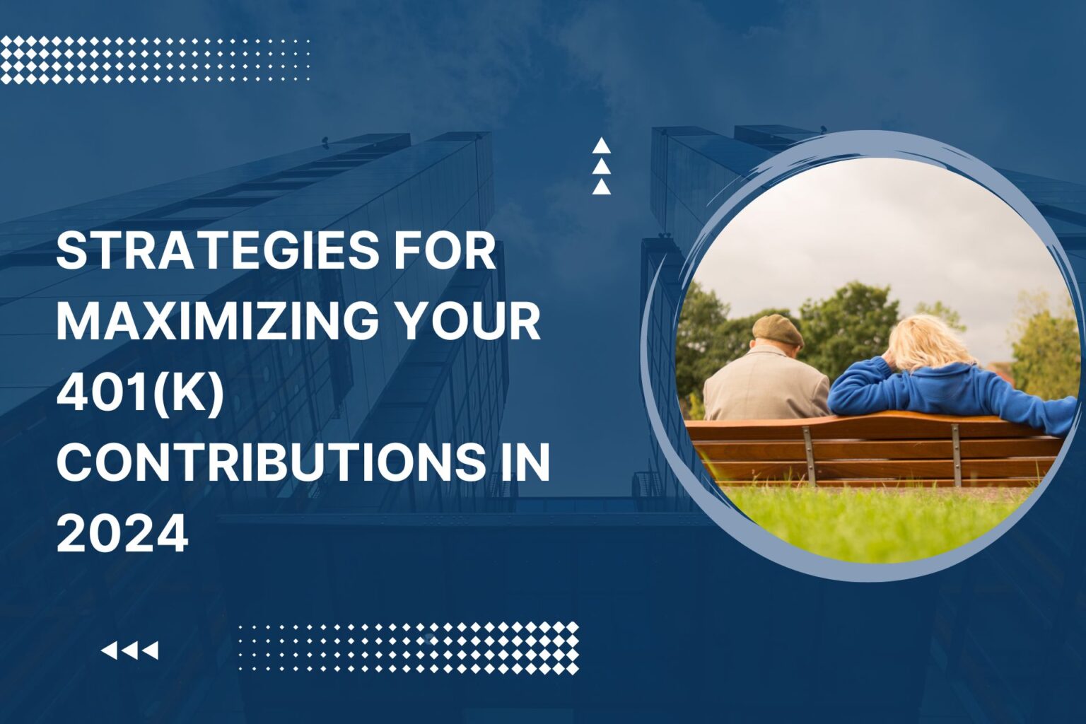 Strategies for Maximizing Your 401(k) Contributions in 2024 Pension