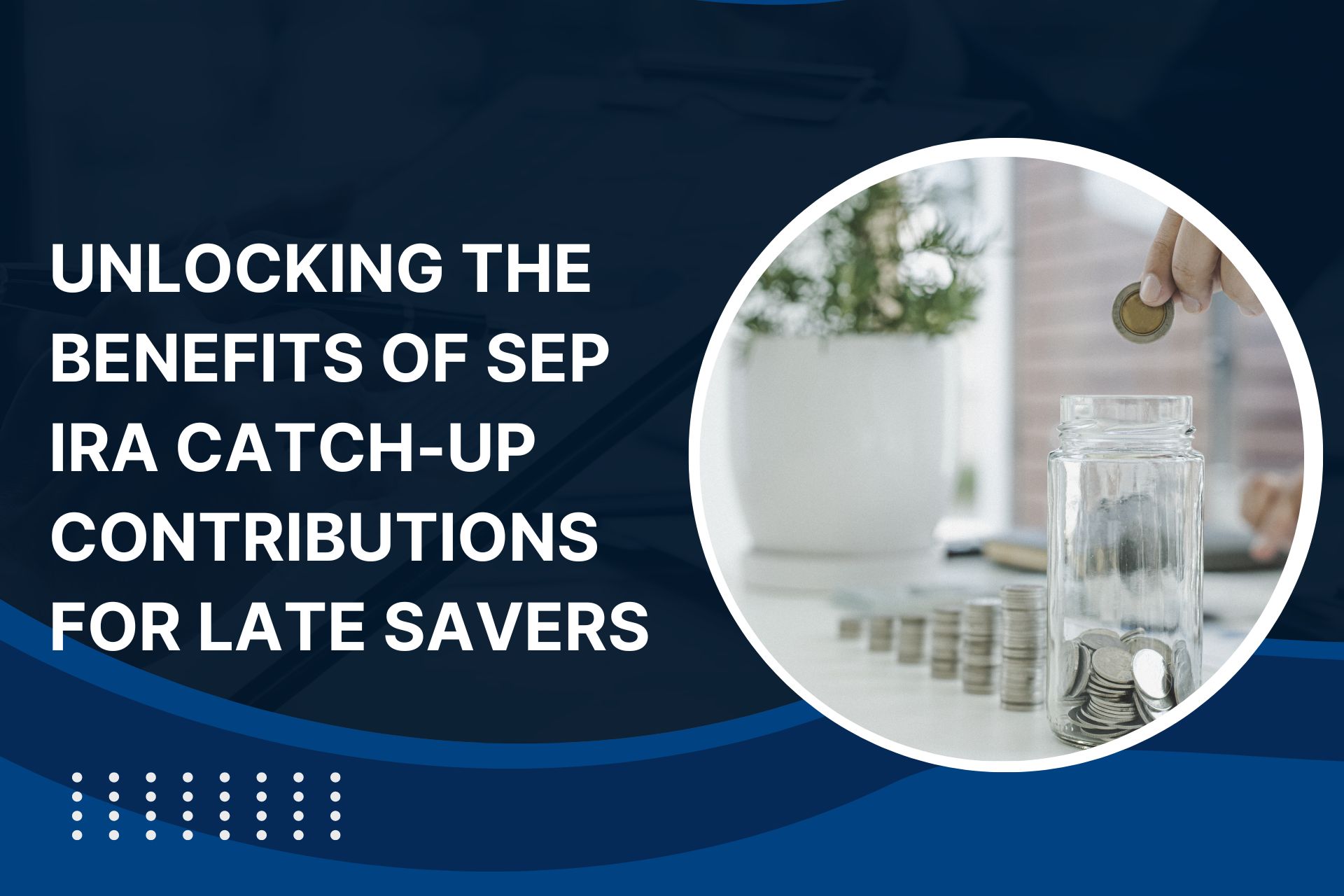 Maximize Savings and CatchUp SEP IRA Contributions PD