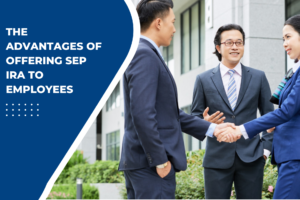 Advantages of SEP IRA offering to employees