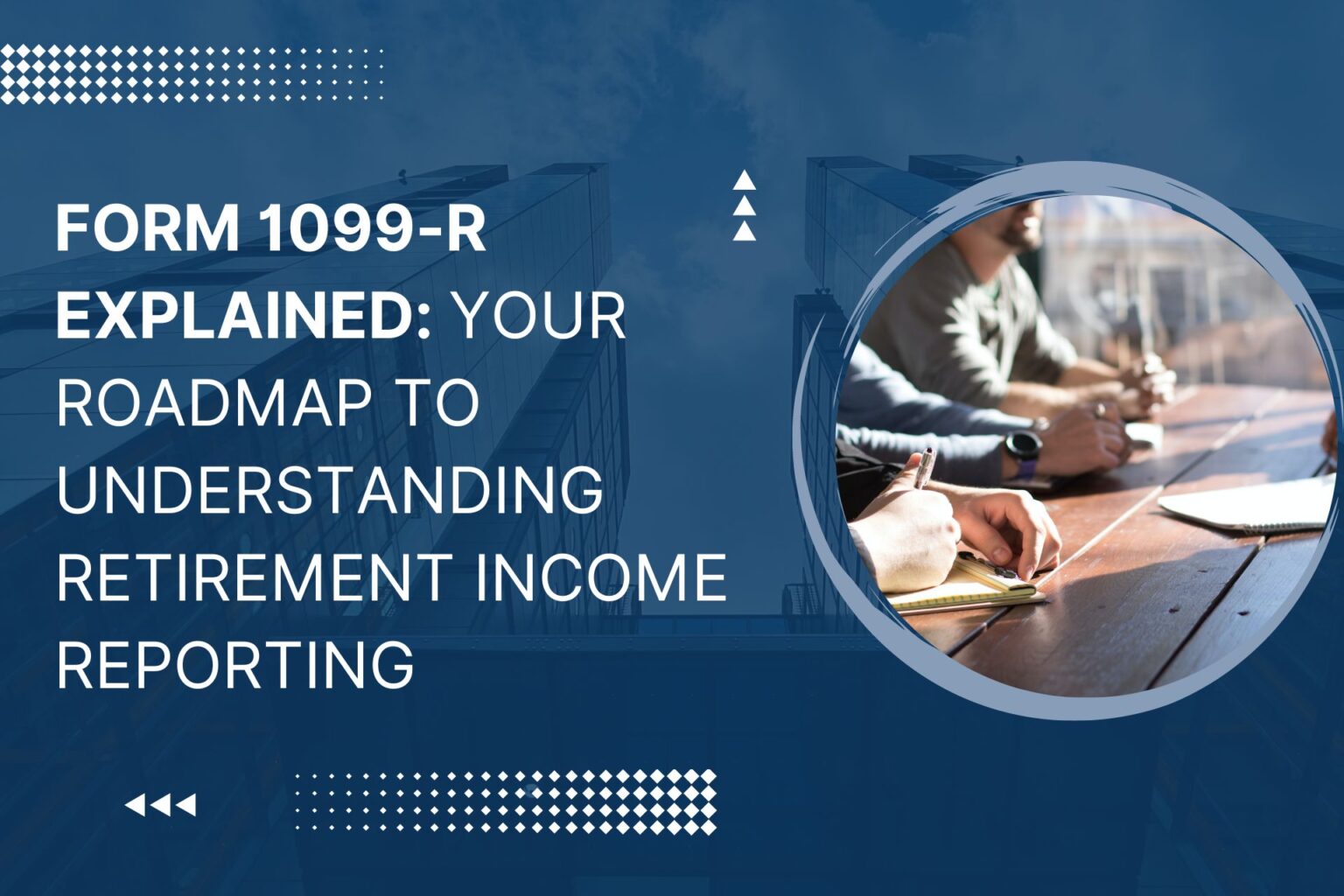 Form 1099 R Explained  Your Roadmap To Understanding Retirement Income Reporting 1536x1024 