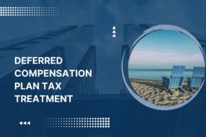 Deferred Compensation Plan Tax Treatment