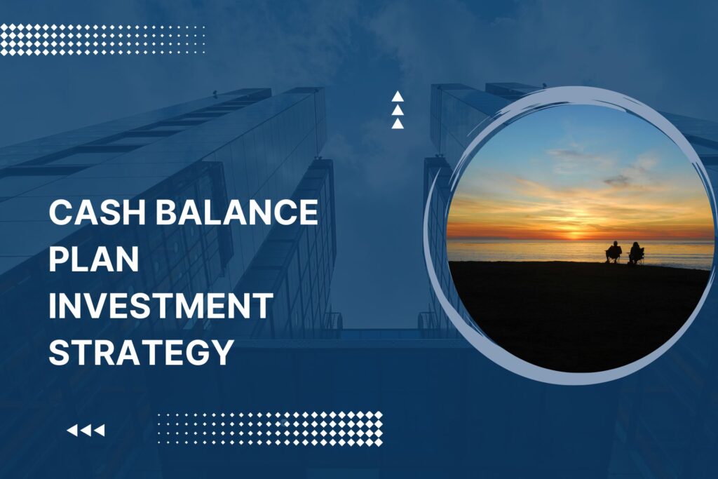 Cash Balance Plan Investment Strategy