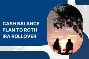 Cash Balance Plan to Roth IRA Rollover