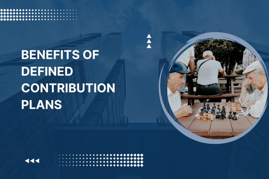 Benefits of Defined Contribution Plans