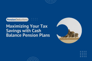 Maximizing Your Tax Savings with Cash Balance Pension Plans